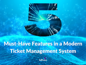 5 must have features in a modern ticket management system